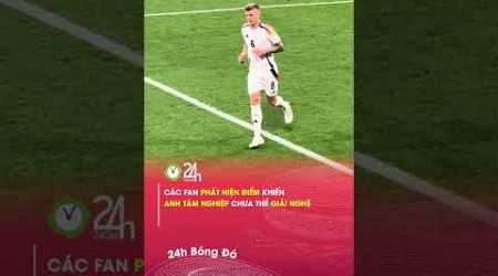 Minh chứng cho thấy Toni Kroos chưa nên giải nghệ#24hbongda #shorts #24hmedia