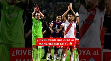 ¿RIVER vende otra JOYA al MANCHESTER CITY? 