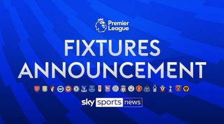 LIVE - Premier League 2024/25 fixtures announcement