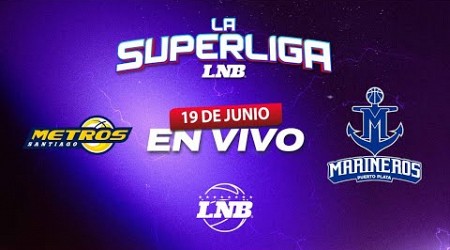 METROS VS MARINEROS | La Superliga LNB