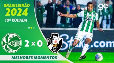 JUVENTUDE 2 X 0 VASCO | MELHORES MOMENTOS | 10ª RODADA BRASILEIRÃO 2024 | ge.globo