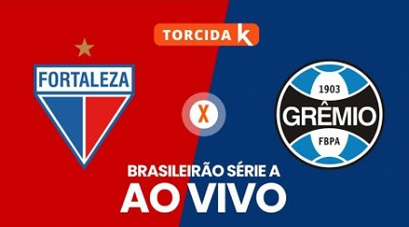 Fortaleza x Grêmio | AO VIVO | Brasileirão Série A 2024