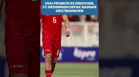 Usai Promosi ke Eredivisie, FC Groningen Depak Ragnar Oratmangoen