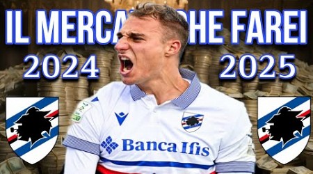 IL MERCATO ESTIVO CHE FAREI CON LA SAMPDORIA 2024-25 | ricostruiamo la Samp per riportarla in A!