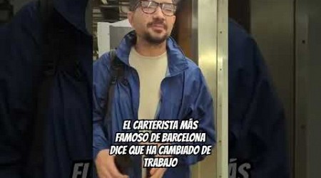 El carterista más famoso de Barcelona dice haber cambiado de trabajo