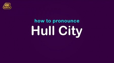 how to pronounce Hull City 【Premier League】