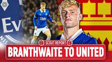 Branthwaite Scout Report: &#39;He’s Worth £70M!&#39;