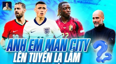 ANH EM MAN CITY ĐÁ TUYỂN SAO MÀ LẠ THẾ?