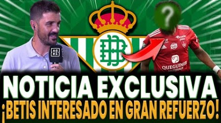 ⚽ ¿REFUERZO IMPACTANTE LLEGANDO AL BETIS? ¡DESCÚBRELO AHORA! ULTIMAS NOTICIAS DEL REAL BETIS