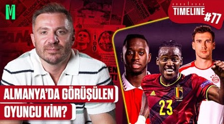 ALMANYA&#39;DA GÖRÜŞÜLEN OYUNCU KİM? | BATSHUAYI | WAN-BISSAKA | TIMELINE GALATASARAY #77