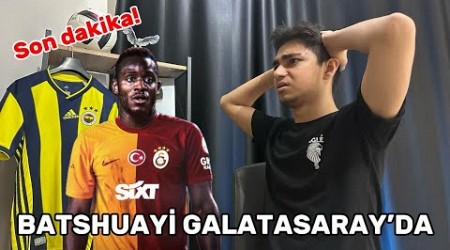 OHA LAAAAN BATSHUAYİ GALATASARAY&#39;DA! SON DAKİKA!