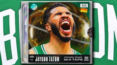 Jayson Tatum&#39;s CHAMPIONSHIP 23-24 Season Mixtape 