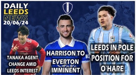 Harrison To Everton | Tanaka Agent Change | Pole Position for O&#39;Hare | Dembele Leaving |Ticket Info