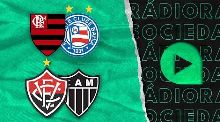 Jornada Dupla - Vitória x Atlético | Flamengo x Bahia - Brasileirão Série A 2024 - Rádio Sociedade