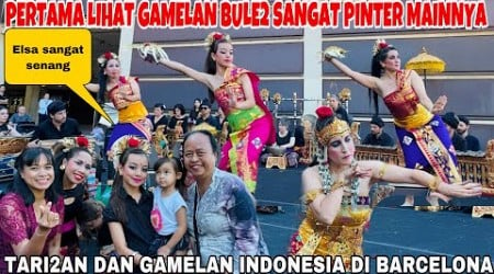 PERTAMA LIHAT GAMELAN &amp;TARI2 AN INDONESIA DI BARCELONA DAN KETEMU KELUARGA INDONESIA