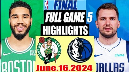 Dallas Mavericks vs. Boston Celtics [Today] Game5 Highlights | June16, 2024 | NBA Finals