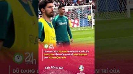 Dù đá Euro nhưng anh Bảy vẫn luôn nhớ về Real Madrid như này#24hbongda #shorts #24hmedia