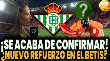 ⚽ ¿LLEGA UN GRAN REFUERZO AL BETIS? ¡DESCÚBRELO AHORA! ULTIMAS NOTICIAS DEL REAL BETIS