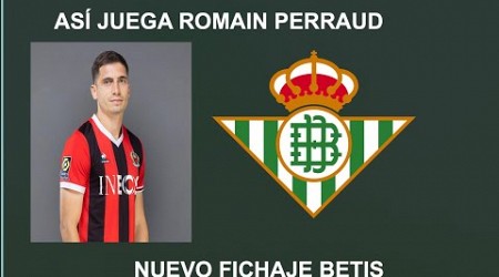 ASÍ JUEGA ROMAIN PERRAUD EL NUEVO FICHAJE DEL REAL BETIS BALOMPIÉ MEJORES GOLES|ASISTENCIAS|JUGADAS