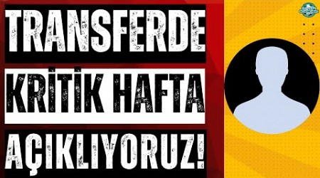 Galatasaray&#39;da transferde kritik hafta açıklıyoruz | Milli takımı da böldünüz