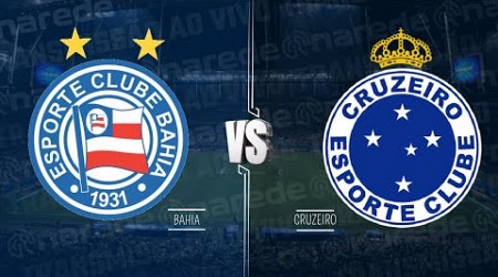 BAHIA X CRUZEIRO AO VIVO HOJE DIRETO DA ARENA FONTE NOVA - TRANSMISSÃO BRASILEIRÃO 2024