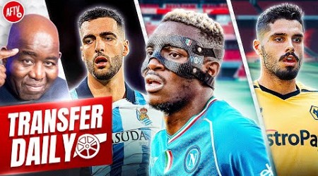 Arsenal Osimhen Boost, Arteta Talks With Star &amp; Neto Wanted Under One Condition! | Transfer Daily