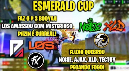 ESMERALD CUP - FAZ O P LÍDER! LOS AMASSOU COM MISTERIOSO PHZIN SURREAL FLUXO QUEBROU NOISE AJAX XLD!