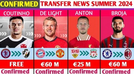 LATEST CONFIRMED TRANSFERS SUMMER 2024 AND RUMOURS, DONE DEALS✔,DE LIGHT TO MAN UTD,ANTON TO LIVE