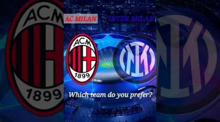 AC Milan or Inter Milan