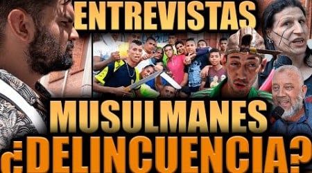 ENTREVISTAS MUSULMANES ¿ORIGEN DE DELINCUENCIA? ¿SON HOMÓFOBOS? BARRIO MÁS PELIGROSO DE BARCELONA