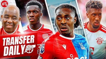 Eze On Arsenal’s Radar, Dialogue With Kingsley Coman &amp; £50m Nketiah Price Tag! | Transfer Daily