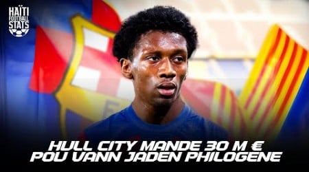 Hull City mande FC BARCELONE 30 M € pou vann Jaden Philogene 