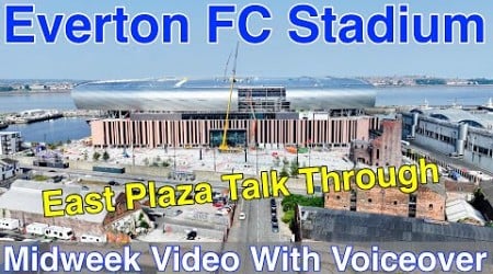 NEW Everton FC Stadium. Update on the East Stand Plaza Only