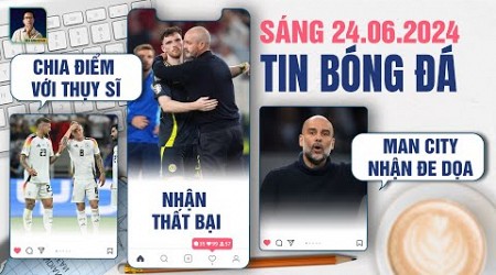 TIN BÓNG ĐÁ 24/6: ĐỨC CHIA ĐIỂM VỚI THỤY SĨ, SCOTLAND NHẬN THẤT BẠI, MANCHESTER CITY NHẬN ĐE DỌA