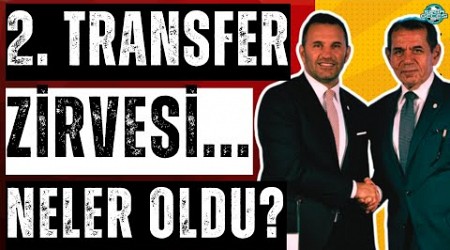 Galatasaray&#39;da 2. transfer zirvesi de gerçekleşti | Neler konuşuldu? | BJK&#39;de transferde son durum