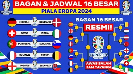 RESMI Bagan &amp; Jadwal 16 Besar Piala Eropa 2024 - Klasemen Piala Eropa 2024 Hari Ini - UEFA EURO 2024