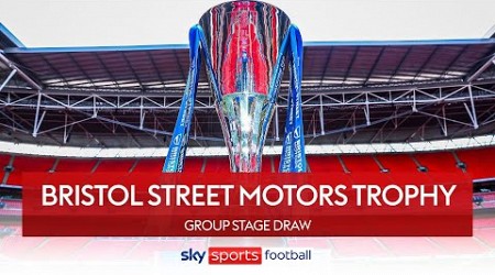 Bristol Street Motors Trophy Draw – Group stage! 