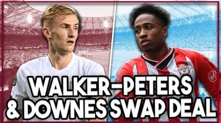 Southampton offer Walker-Peters PLUS money for Flynn Downes | West Ham want to make deal happen!