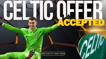 Dominik Livakovic DEAL DONE - Celtic Transfer NEWS