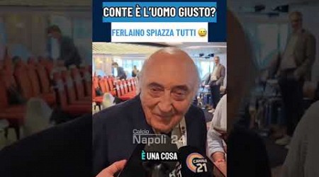 Risposta a sorpresa di Ferlaino su Conte 