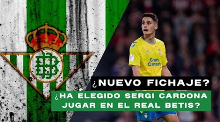 ¿SERGI CARDONA más CERCA de FICHAR por el REAL BETIS? | MERCATO