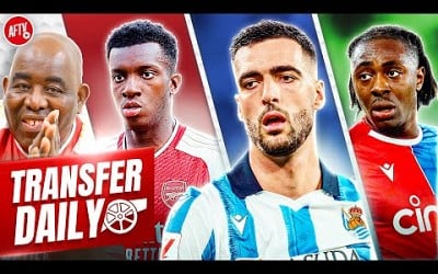 Arsenal Strike As Barca Can’t Afford Merino, Eze Battle &amp; Eddie Close To Marseille! | Transfer Daily