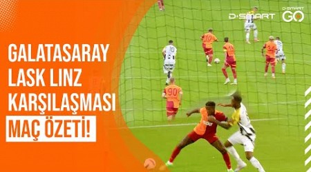 Galatasaray - LASK Linz Karşılaşması Maç Özeti!