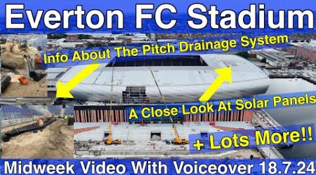 NEW Everton FC Stadium 18.7.24. Midweek Video with Voiceover