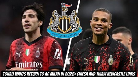 Tonali AC Milan 2028 RETURN + Federico Chiesa STILL LINKED to Newcastle United for €20 million