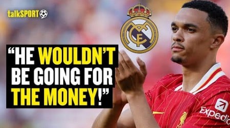 European Football Expert INSISTS Trent Will Have To Take A Pay Cut If He Moves To Real Madrid! 