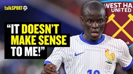 Saudi Football Expert EXPLAINS Why West Ham Look LIKELY To Sign Ngolo Kante 