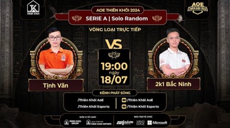 Trực tiếp BÁN KẾT | Giải AOE Thiên Khôi 2024 | Serie A - Solo Random | BLV: TOẠC