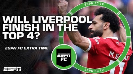 Will Liverpool make the top 4 next season? | ESPN FC Extra Time