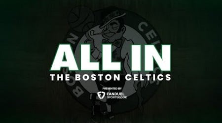 All In | The Boston Celtics | Full series movie with BONUS footage | presented by @FanDuel